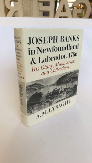 Lysath, A. M.: Joseph Banks in Newfoundland and Labrador, 1766. His Diary, Manuscripts and Collections