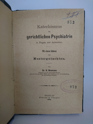 Dr. H. Neumann: Katechismus der gerichtlichen Psychiatrie in Fragen und Antworten. Mit einem Anhang von Mustergutachten