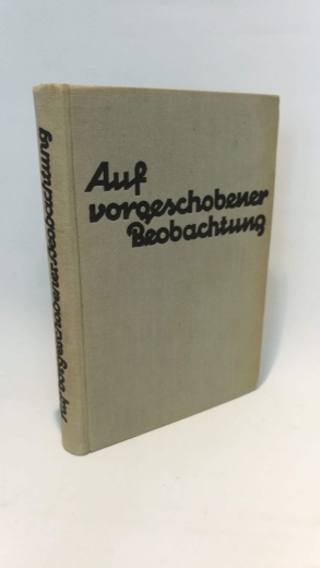 Escher,, Georg: Auf vorgeschobener Beobachtung. Aus den Kriegstagebuchblättern eines Artilleristen.