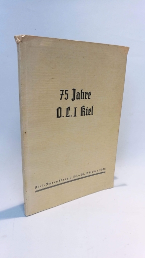 Dr. Ehrich (Oberstudiendirektor): 75 Jahre O.L.I. Kiel. Festschrift zur 75-Jahrfeier des Oberlyzeums I mit Reform-Realgymnasialer Studienanstalt zu Kiel.