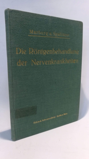 Marburg, Otto und Max Sgalitzer:, : Die Röntgenbehandlung der Nervenkrankheiten. (=Strahlentherapie / Sonderbd. ; Bd. 15). 