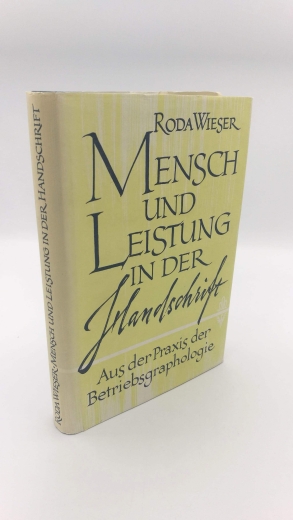 Wieser, Roda: Mensch und Leistung in der Handschrift Aus der Praxis der Betriebsgraphologie