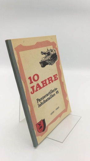 Panzerartillerielehrbataillon 95 (Hrsg.): 10 Jahre Panzerartillerielehrbataillon 95 1958-1968