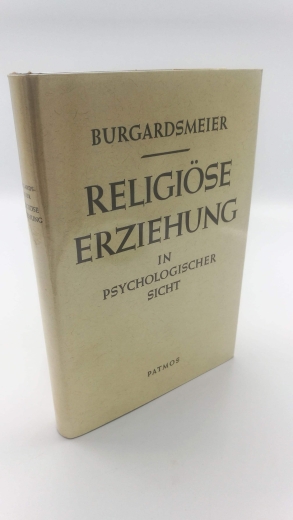 Burgardsmeier, Alfred: Religiöse Erziehung in psychologischer Sicht