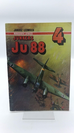 Ledwoch, Janusz: Junkers Ju 88 - Historia Powstania i Rozwoju Konstrukcji : Monografie Lotnicze 4