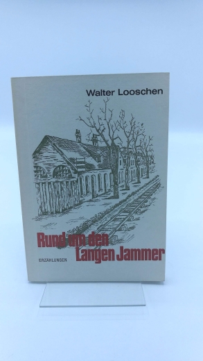 Looschen, Walter: Rund um den Langen Jammer Erzählungen