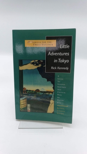 Kennedy, Rick: Little Adventures in Tokyo: 39 Thrills for the Urban Explorer