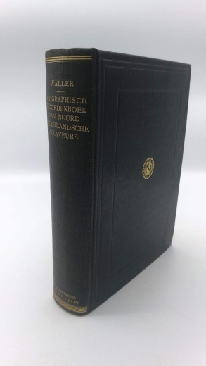 Waller, F. G.: Biographisch Woordenboek van Noord Nederlandsche Graveurs