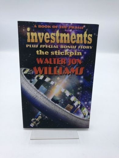 Williams, Walter Jon: Investments plus The Stickpin A Book of the Praxis