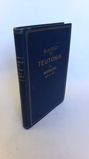 Verband Marbuger Teutonen (Hrsg.), : Blaubuch des Corps Teutonia zu Marburg 1825 bis 2000 