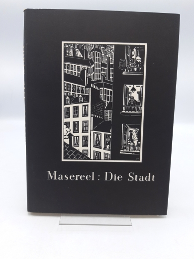 Masereel, Frans: Die Stadt. 100 Holzschnitte. Mit einer Einleitung von Rudolf Hagelstange.