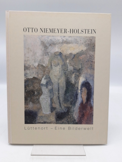 Freundeskreis ONH (Hrgs.), : Otto Niemeyer-Holstein. Lüttenort - Eine Bilderwelt. Ausstellung der Gemälde vom 15. April bis zum 16. Dezember 2007.