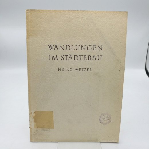 Wetzel, Heinz: Wandlungen im Städtebau. Vortrag, gehalten anlässlich der Gautagung des NSBDT, Fachgruppe Bauwesen, am 21. September 1941 in Stuttgart. 