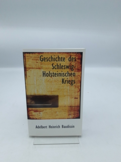 Adelbert Heinrich Baudissin: Geschichte Des Schleswig-Holsteinischen Kriegs