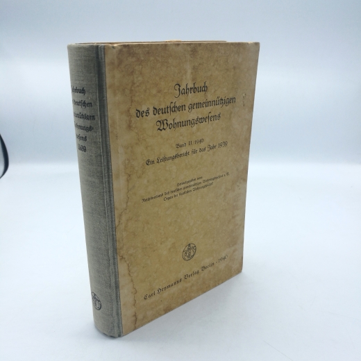 Reichsverband d. deutschen gemeinnützigen Wohnungswesens (Hrsg.): Jahrbuch des deutschen gemeinnützigen Wohnungswesens 1940. Band II/ 1940 Ein Leistungsbericht für das Jahr 1939