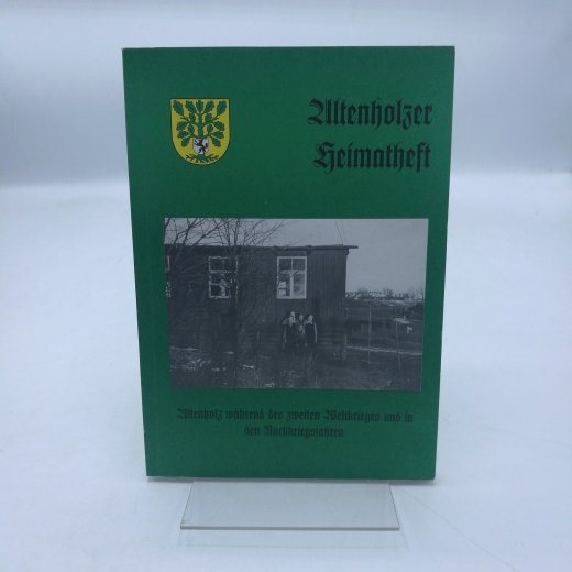 Gemeindeverwaltung Altenholz (Hrsg.), : Altenholzer Heimatheft. Altenholz während des zweiten Weltkrieges und in den Nachkriegsjahren.
