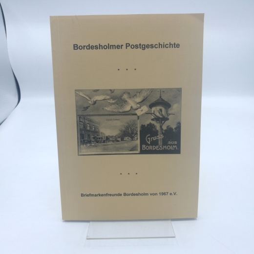 Briefmarkenfreunde Bordesholm v. 1967 e.V. (Hrsg.), : Bordesholmer Postgeschichte. Ein Beitrag mit Belegen aus der Sammlung der Briefmarkenfreunde Bordesholm.