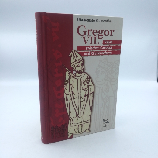 Blumenthal, Ute-Renate: Gregor VII. Papst zwischen Canossa und Kirchenreform Gestalten des Mittelalters und der Renaissance