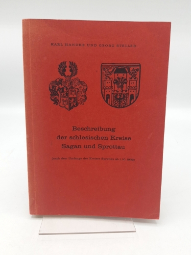 Handke, Karl: Beschreibung der schlesischen Kreise Sagan und Sprottau( nach einer Umfrage des Kreises Sprottau ab 1.10.1932) 