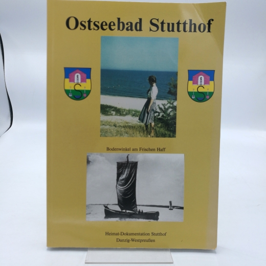 Heimat-Dokumentation Stutthof (Hrsg.): Ostseebad Stutthof Heimatdokumentation Stutthof Danzig Westpreussen
