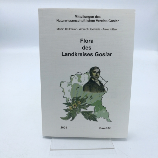Bollmeier, Martin: Flora des Landkreises Goslar Mitteilungen des Naturwissenschaftlichen Vereins Goslar. Band 8/1
