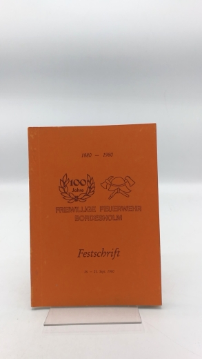 Freiwillige Feuerwehr Bordesholm (Hrsg.): 1880-1980 Freiwillige Feuerwehr Bordesholm. Festschrift 16.-21. Sept. 1980