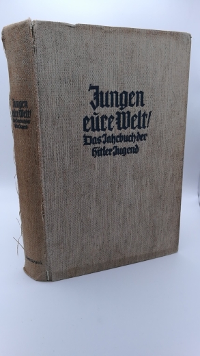 Utermann, Wilhelm (Herausgeber): Jungen - eure Welt! Das Jahrbuch der Hitlerjugend. Herausgegeben von Wilhelm Utermann. Zweiter Jahrgang 1941