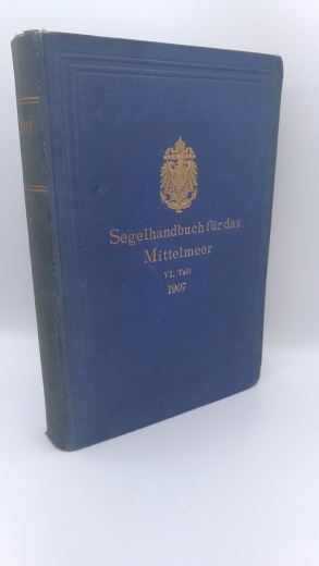 Reichs-Marine-Amt (Hrsg.): Segelhandbuch für das Mittelmeer. IV. [6.] Teil: Das Adriatische Meer