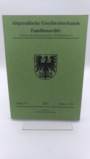 Verein für Familienforschung in Ost- und Westpreußen (Hrsg.): Altpreußische Geschlechterkunde. Familienarchiv. Band 27