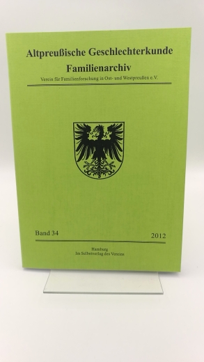 Verein für Familienforschung in Ost- und Westpreußen (Hrsg.): Altpreußische Geschlechterkunde. Familienarchiv. Band 34