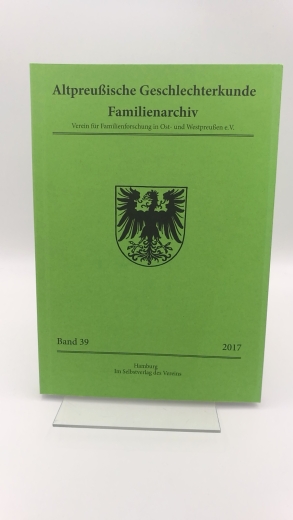 Verein für Familienforschung in Ost- und Westpreußen (Hrsg.): Altpreußische Geschlechterkunde. Familienarchiv. Band 39