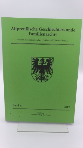 Verein für Familienforschung in Ost- und Westpreußen (Hrsg.): Altpreußische Geschlechterkunde. Familienarchiv. Band 41
