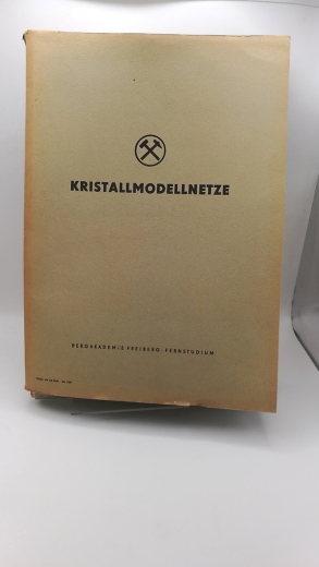 Bergakademie Freiberg (Hrsg.), : Kristallmodellnetze 