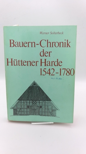 Solterbeck, Werner: Bauern-Chronik der Hüttener Harde 1542-1780 Schriftenreihe der Heimatgemeinschaft Eckernförde Band 2