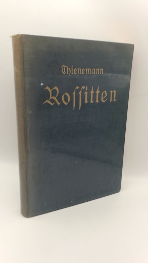 Thienemann, Joahnnes: Rossitten. Drei Jahrzehnte auf der Kurischen Nehrung. 