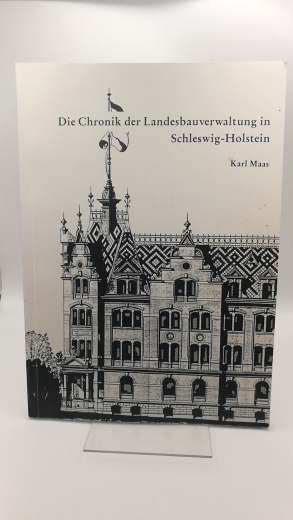 Maas, Karl: Die Chronik der Landesbauverwaltung in Schleswig-Holstein. 