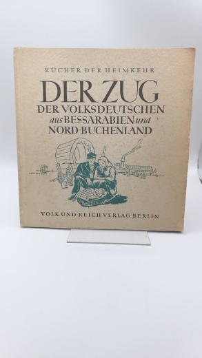 Lorenz, Werner (Hrsg.): Der Zug der Volksdeutschen aus Bessarabien und dem Nord-Buchenland. Bücher der Heimkehr