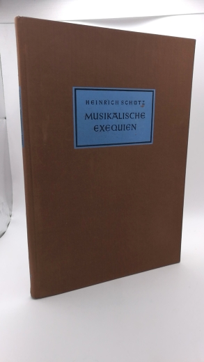 Schöneich, Friedrich (Hrgs.): Heinrich Schütz. Musikalische Exequien für den praktischen Gebrauch herausgegeben von Friedrich Schöneich